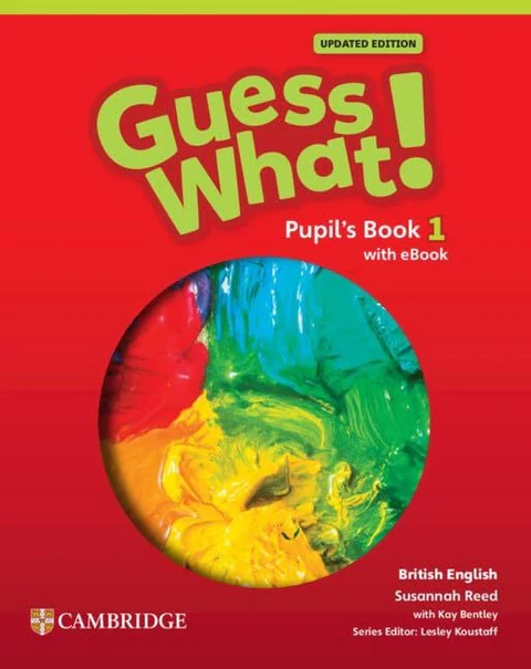 GUESS WHAT 1 PUPIL'S BOOK UPDATED VERSION